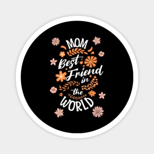 Mom best Friend in the world mothers day Magnet